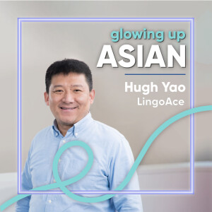 Glowing Up Asian with LingoAce’s Hugh Yao