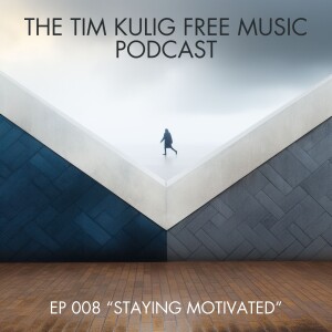 EP 008 ”Staying Motivated When Creating is a Grind”