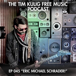 EP045 "Eric Michael Schrader!"
