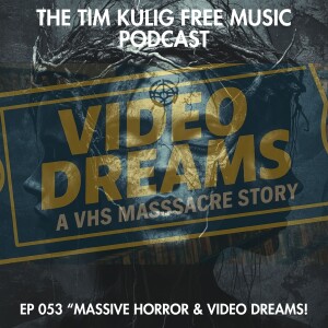 EP053 "Massive Horror & Video Dreams!"