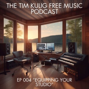 EP 004 ”Equipping Your Studio”