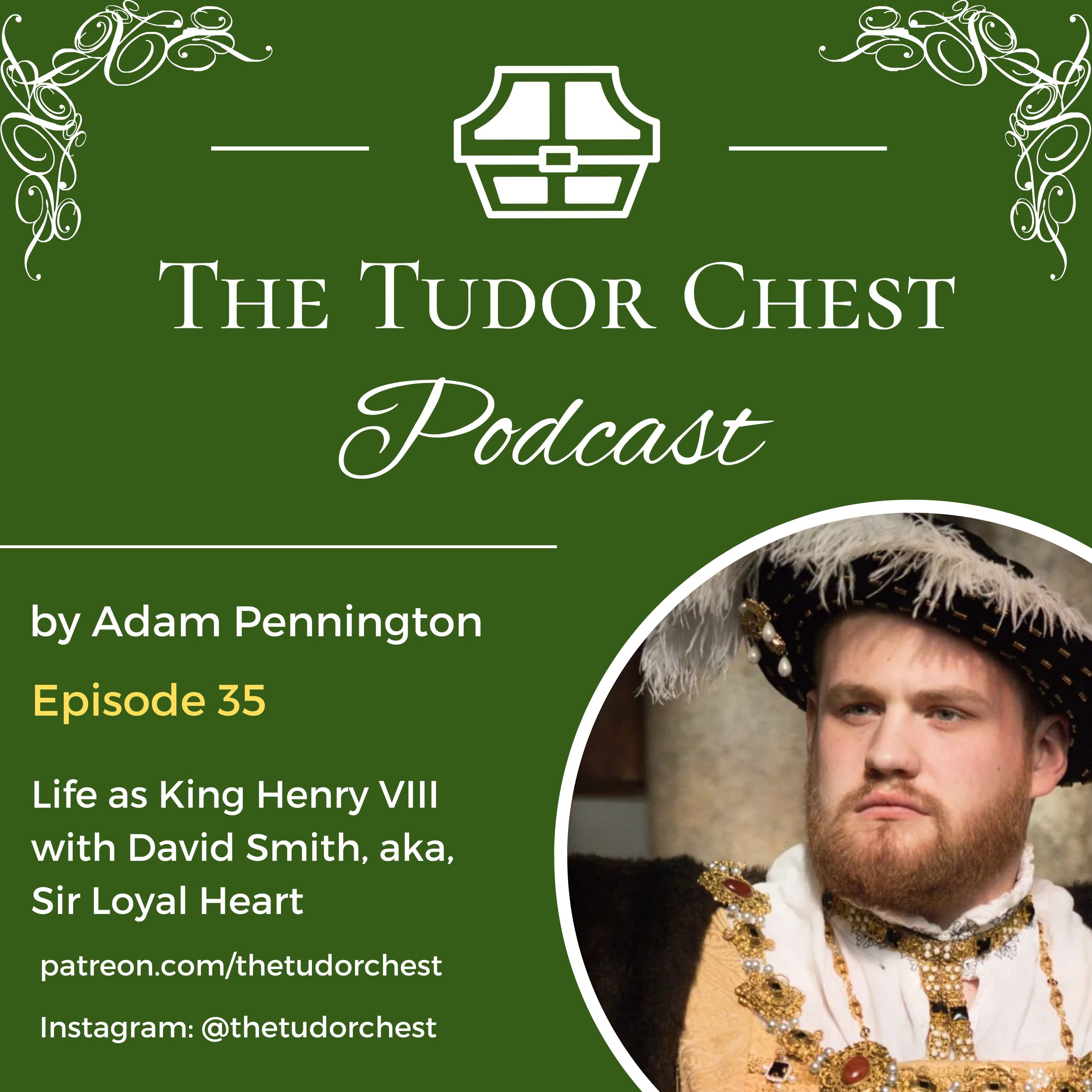 Life as Henry VIII with David Smith aka Sir Loyal Heart The Tudor Chest The Podcast