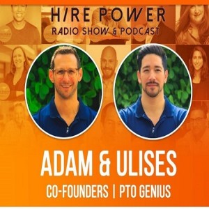 Unlimited PTO…  The Pretend Time Off with Addam Gordon & Ulises Orozco of PTO Genius