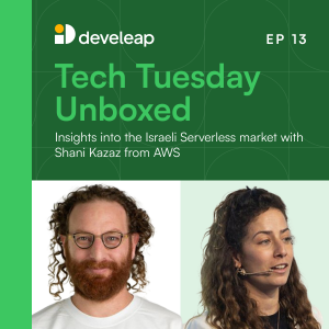 Insights into the Israeli Serverless market with Shani Kazaz from AWS