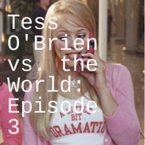 Tess O’Brien vs. Regina George (featuring Casey and Cael)