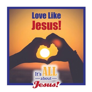 Love Like JESUS!