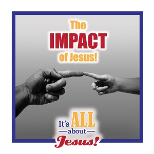 The IMPACT of Jesus!