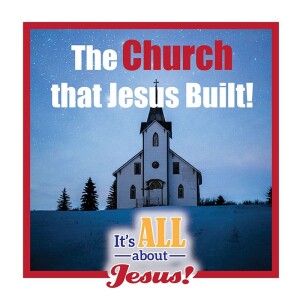 The Church Jesus Built