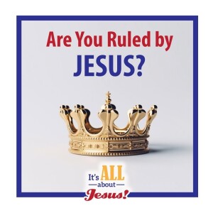 Are You Ruled by Jesus?