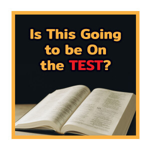 Is This Going to be On the Test?