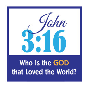 John 3:16 - Who is the God that Loves Us?