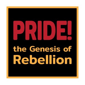 PRIDE...The Genesis of Rebellion