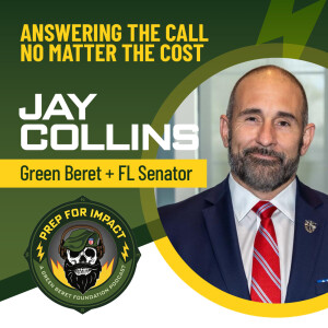 02 - Answering the Call No Matter the Cost -Jay Collins: Green Beret + FL Senator