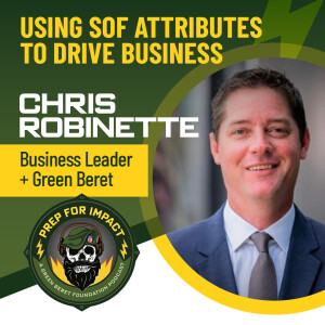 08 - Using SOF Attributes to Drive Business - Chris Robinette:  Business Leader + Green Beret