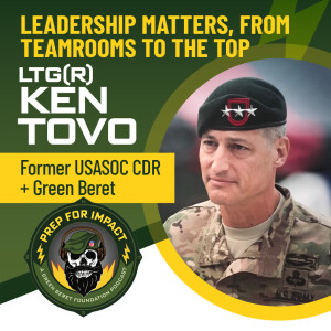 06 - Leadership Matters, from Teamrooms to the Top - Ken Tovo: Former USASOC CDR + Green Beret