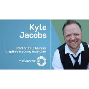 80: Kyle Jacobs Part 2 - Bill Murray inspires a young musician