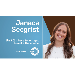 81: Janaca Seegrist Part 2 - I have to, or I get to make the choice