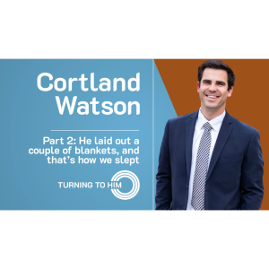 83: Cortland Watson Part 2 - He laid out a couple of blankets, and that’s how we slept