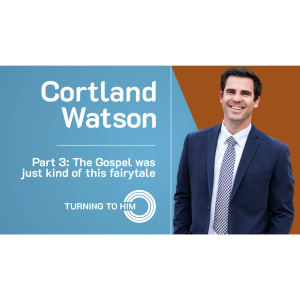 83: Cortland Watson Part 3 - The Gospel was just kind of this fairytale