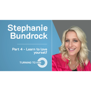 82: Stephanie Bundrock Part 4 - Learn to love yourself