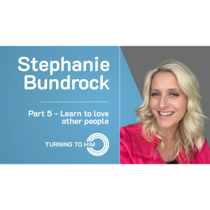 82: Stephanie Bundrock Part 5 - Learn to love other people