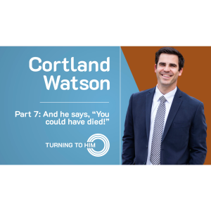 83: Cortland Watson Part 7 - And he says, “You could have died!”