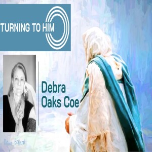 42: Debra Oaks Coe talks about how a book, a move, and a mission has brought her closer to Christ