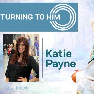 36: Katie Payne talks about testing the word of God, and the amazing faith that follows