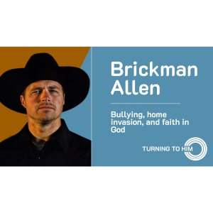 76: Brickman Allen Final - Bullying, home invasion, and faith in God