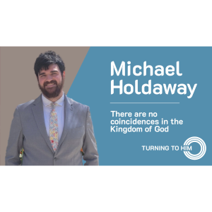 66: Michael Holdaway - There are no coincidences in the Kingdom of God