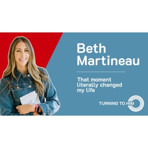 57: Beth Martineau shares how she was called to bring others to Christ