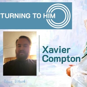 37: Xavier Compton returns to give an update on what his life has been like over the past 6 months.