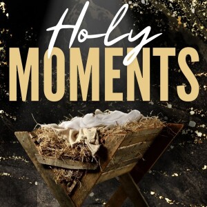 Holy Moments