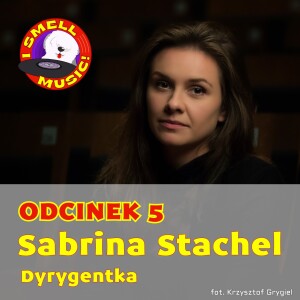 I Smell Music! Odc. 5 - Sabrina Stachel (Dyrygentka)