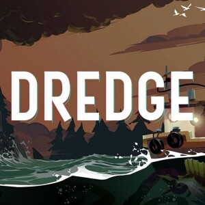 Episode 11 - Dredge