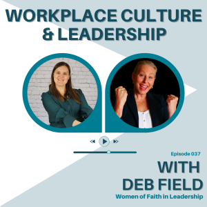 037 | Workplace Culture and Leadership with Deb Field