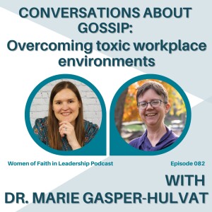 082 | [Series] Conversations about Gossip - Overcoming Toxic Workplace Environments - Marie Gasper-Hulvat