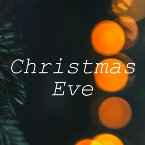 Christmas Eve | The Birth of a Savior