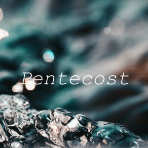Pentecost | Baptism: Identity, Obedience, and Presence