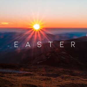 Easter | He Is Risen!