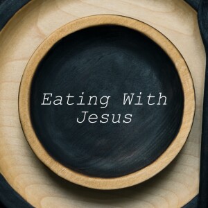 Eating With Jesus| A Grateful Woman