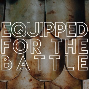 Equipped for the Battle | The Sword of the Spirit
