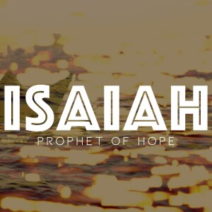 Isaiah: Prophet of Hope | Intro to Series