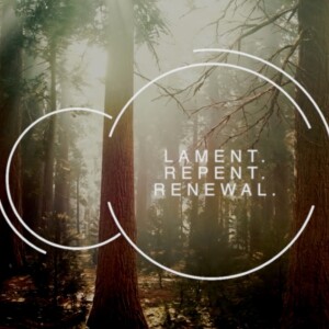 Lament, Repent, Renewal | Personal Renewal