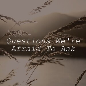Questions We're Afraid to Ask | Why don't I feel comfortable?
