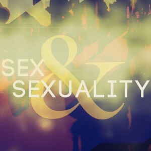 Sex & Sexuality | What About Homosexuality (Part 1)