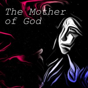 The Mother of God | After Her Son Ascended