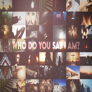 Who Do You Say I Am? | Son of God