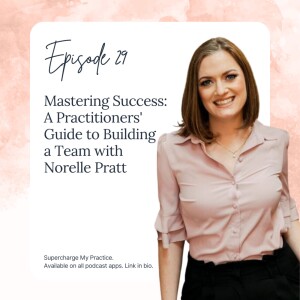 SMP 29: Mastering Success: A Practitioners' Guide to Building a Team with Norelle Pratt