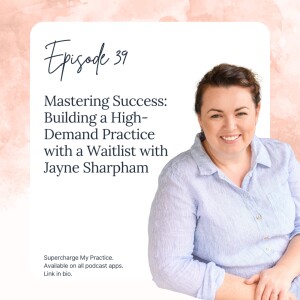 SMP 39: Mastering Success: Building a High-Demand Practice with a Waitlist